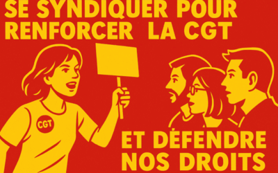 Se syndiquer pour renforcer la CGT et défendre nos droits